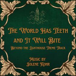 The World Has Teeth and It Will Bite (Beyond the Lighthouse Soundtrack) (Extended Version)