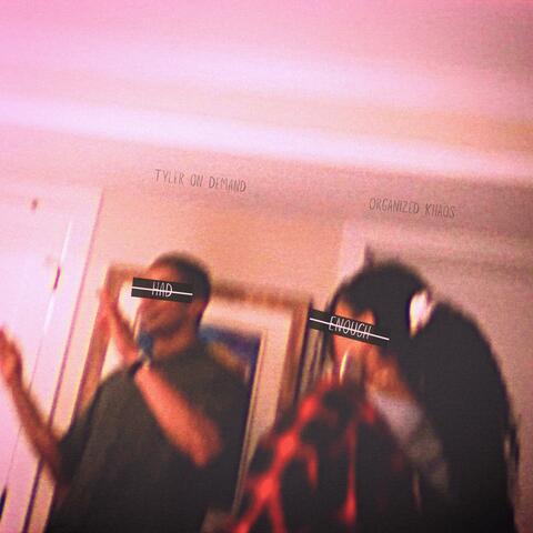 Had Enough (feat. Organized Khaos)