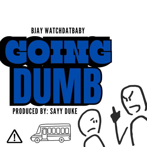 Going Dumb
