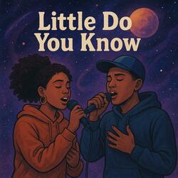 Little Do You Know