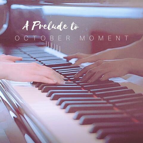 A Prelude to October Moment