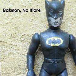 Batman No More