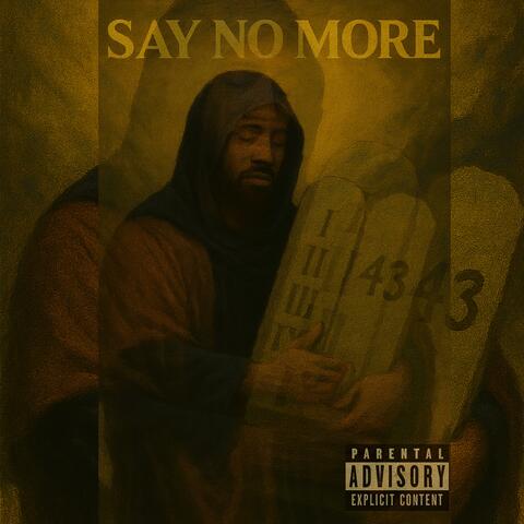 SAY NO MORE