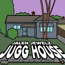 Jugg House (feat. Big Money Rich, Rocky B$by & Perry Rich)