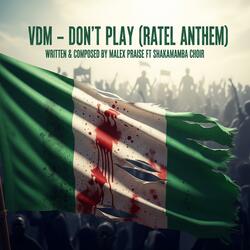 VDM - Don’t Play (Ratel Anthem) (feat. ShakaMamba Choir)