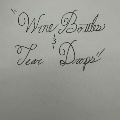 Wine Bottles & Tear Drops
