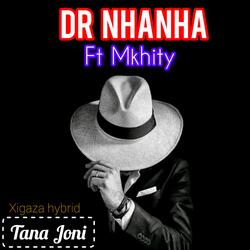 Dr nhanha (tana joni)Xigaza hybrid music (feat. Mkhity)