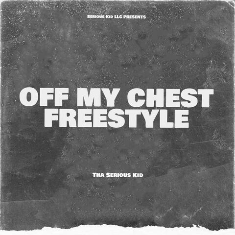 OFF MY CHEST FREESTYLE