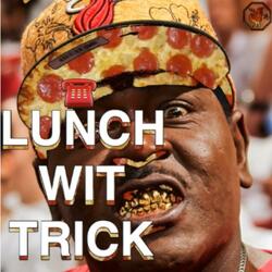 LUNCH WIT TRICK