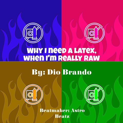 Why i need a latex, when im really raw