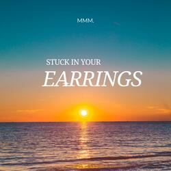 Stuck in your earrings