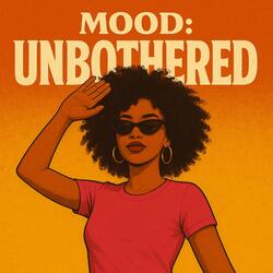 Mood_Unbothered