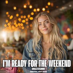 I'm Ready For The Weekend (feat. Lynxia) (Festival Edit 2025)