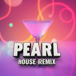 PEARL (House Remix)