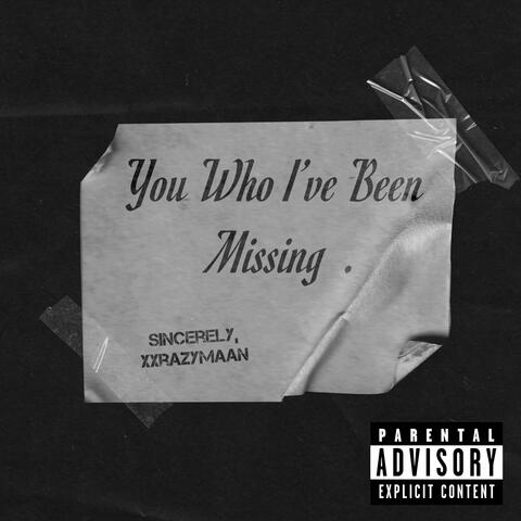 You Who I've Been Missing