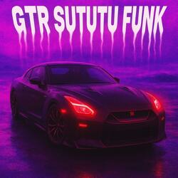 GTR SUTUTU FUNK