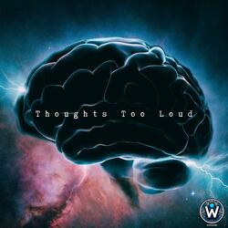 Thoughts Too Loud