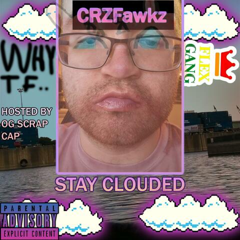 STAY CLOUDED