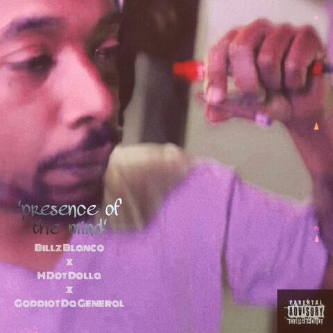 Presence Of The Mind (feat. Goddiot Da General & Billz Blanco)