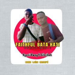 FAITHFUL BATA HATI (feat. RYANII BWOY | GIBZIBAH)