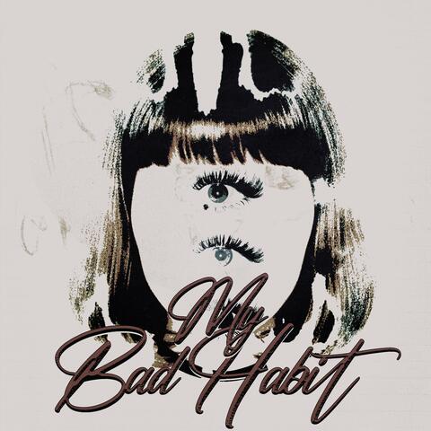 MY BAD HABIT