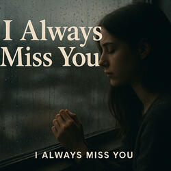 I Always Miss You