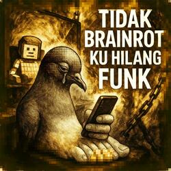TIDAK BRAINROT KU HILANG FUNK (Sped Up)