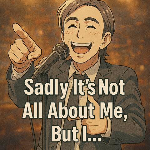 Sadly it's not all about me, but I... (feat. Big Bang Social, Jacqueline MQ, Escuela M.L.M. & Chefs Casa)