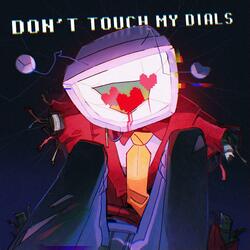 DON'T TOUCH MY DIALS! (Instrumental)