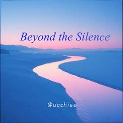 Beyond the Silence