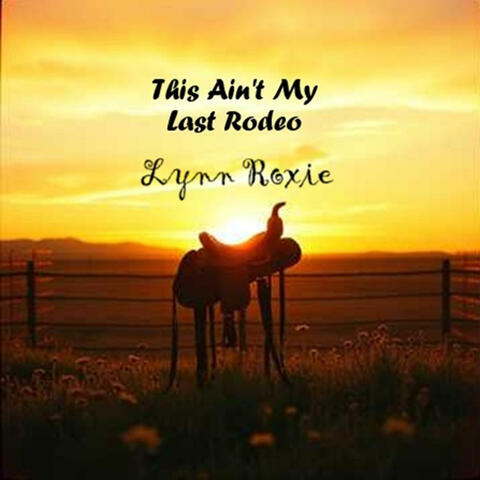 This Ain't My Last Rodeo