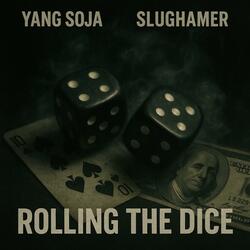 Rolling The Dice (feat. Slughamer)