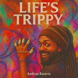Life's Trippy
