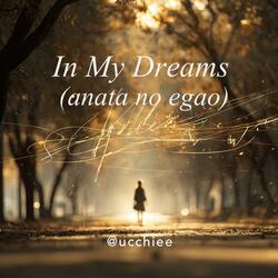 In My Dreams (anata no egao)
