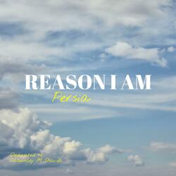 Reason I Am