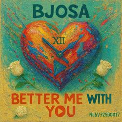 Better Me with You