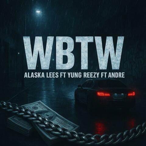 WBTW (feat. Yung Reezy & Andre)