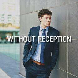 Without Reception