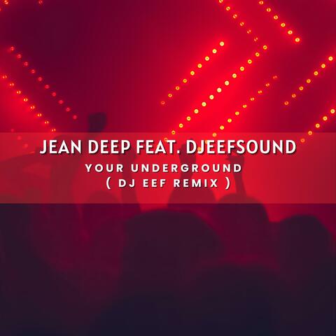 Your Underground (feat. Djeefsound) [Dj Eef Remix]
