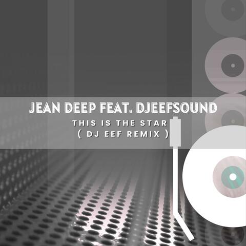 This Is The Star (feat. Djeefsound) [Dj Eef Remix]