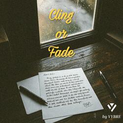 Cling Or Fade