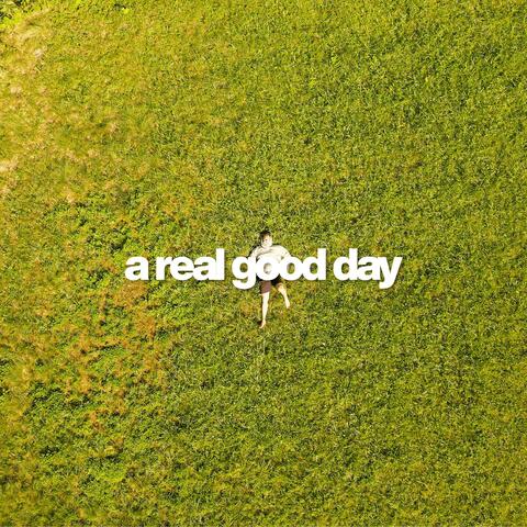 a real good day