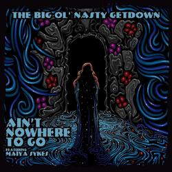 Ain't Nowhere To Go (feat. Maiya Sykes)