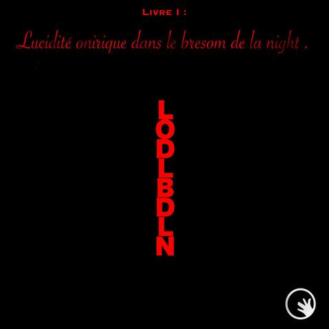 Livre I : Lucidité Onirique Dans Le Bresom De La Night (version courte)