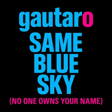 Same Blue Sky (No One Owns Your Name)