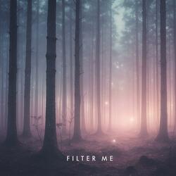 Filter me