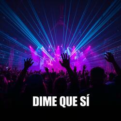 DIME QUE SI