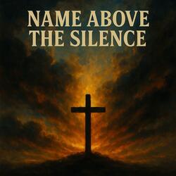Name Above The Silence