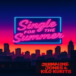 Single for the summer (feat. kilo kurtis)