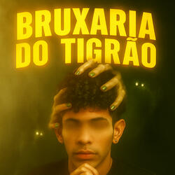 BRUXARIA DO TIGRÃO